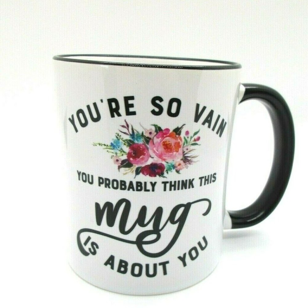 Coffee Mug YOUR SO VAIN